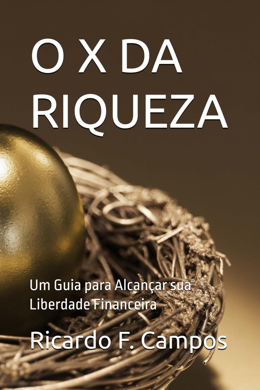O X DA RIQUEZA: Um Guia para Alcançar sua Liberdade Financeira