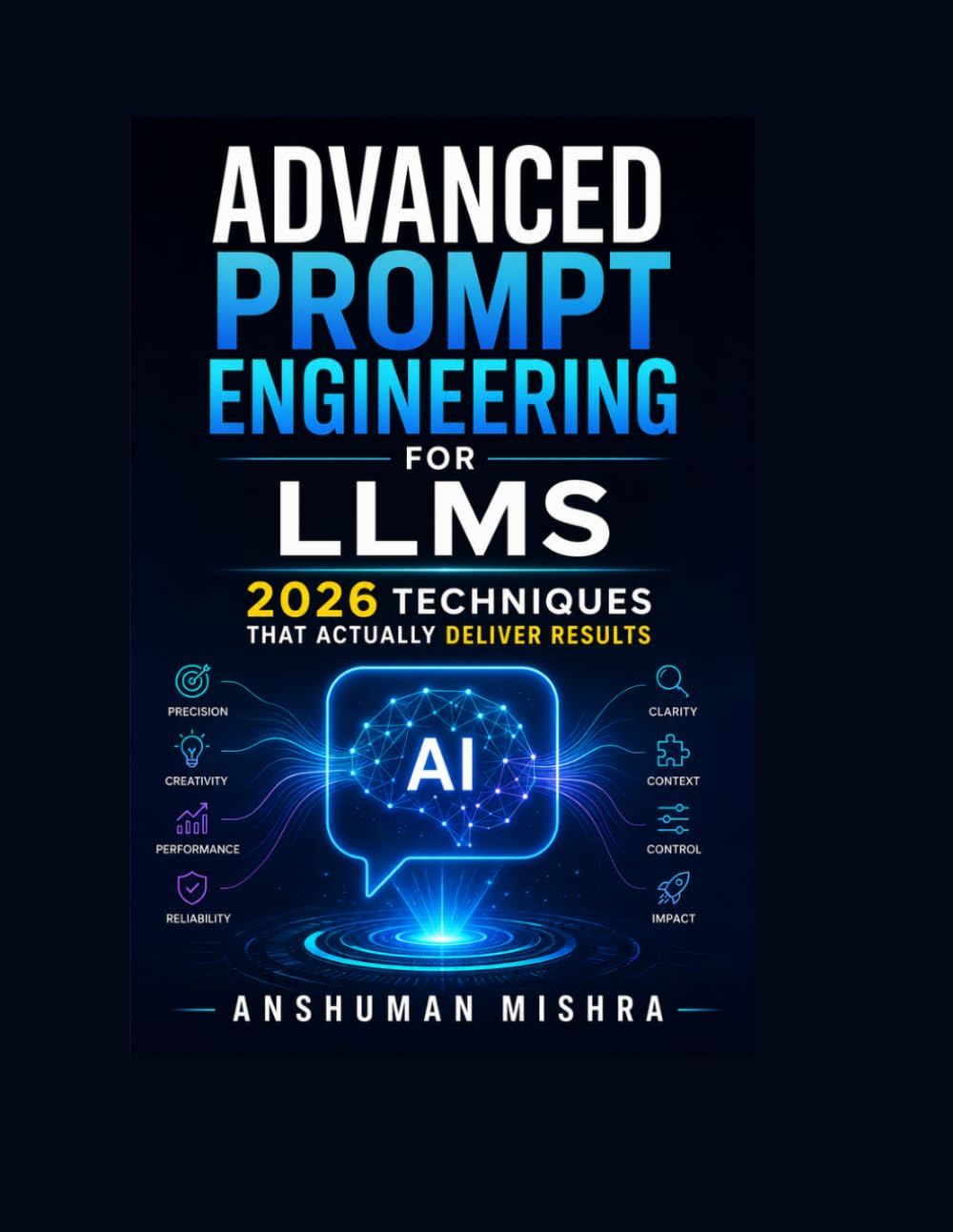 Advanced Prompt Engineering for LLMs: 2026 Techniques That Actually Deliver Results: 11 (50 AI Tools Transforming Life Skills)