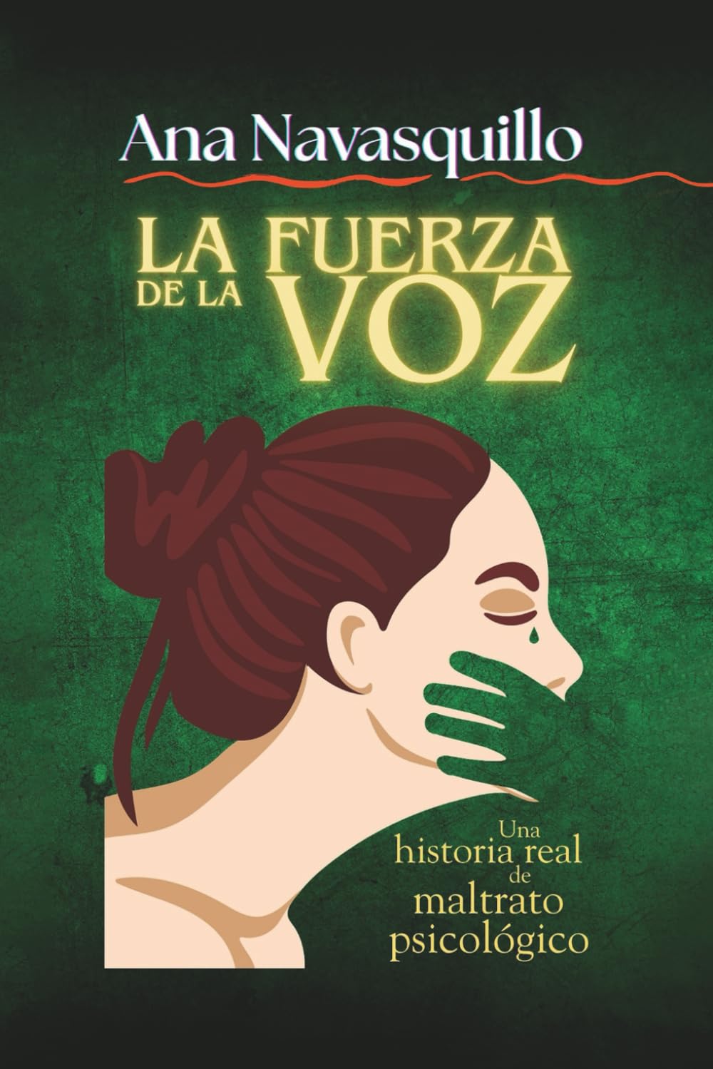 LA FUERZA DE LA VOZ: Una historia real de maltrato psicológico
