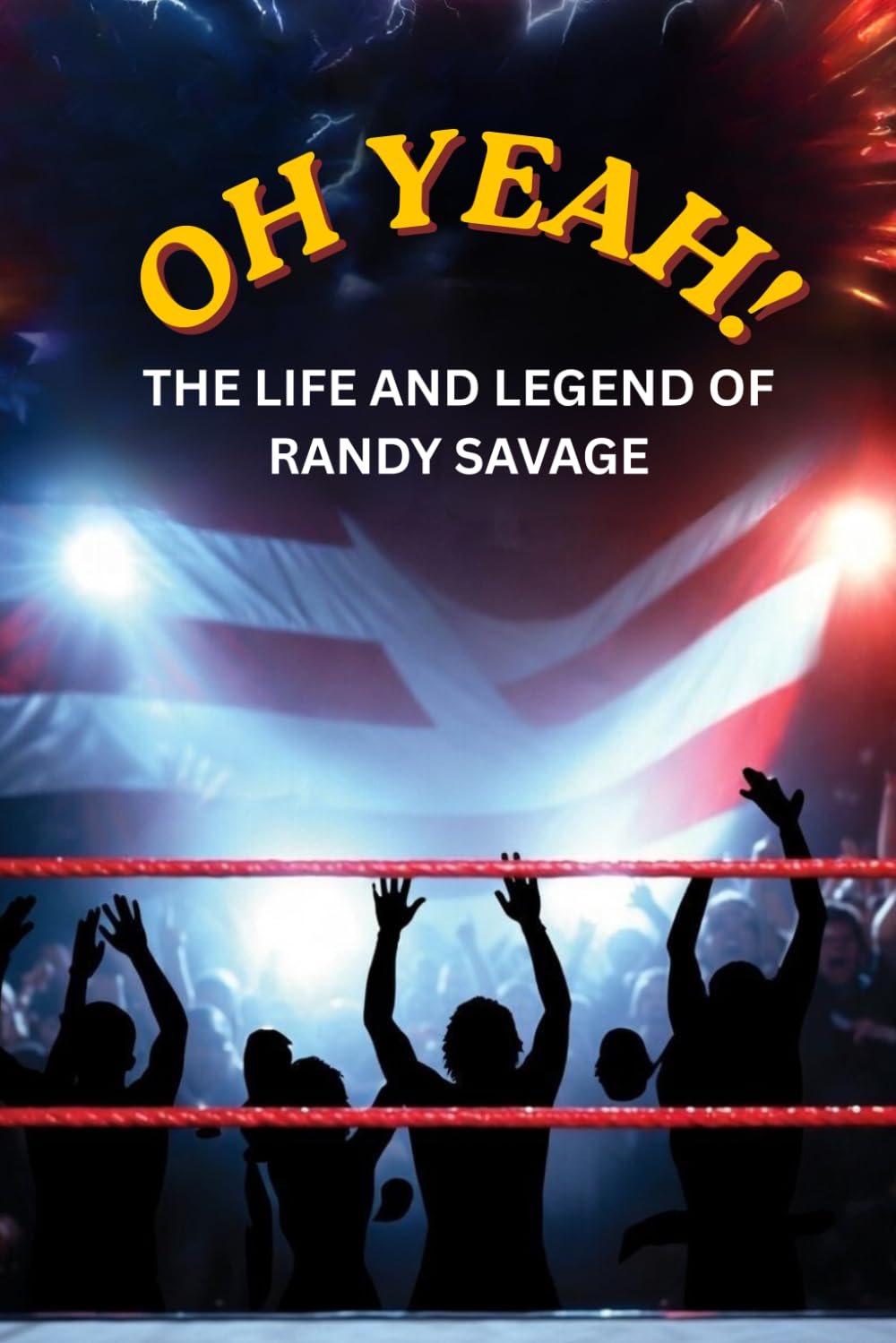 OH YEAH! The Life and Legend of Macho Man Randy Savage