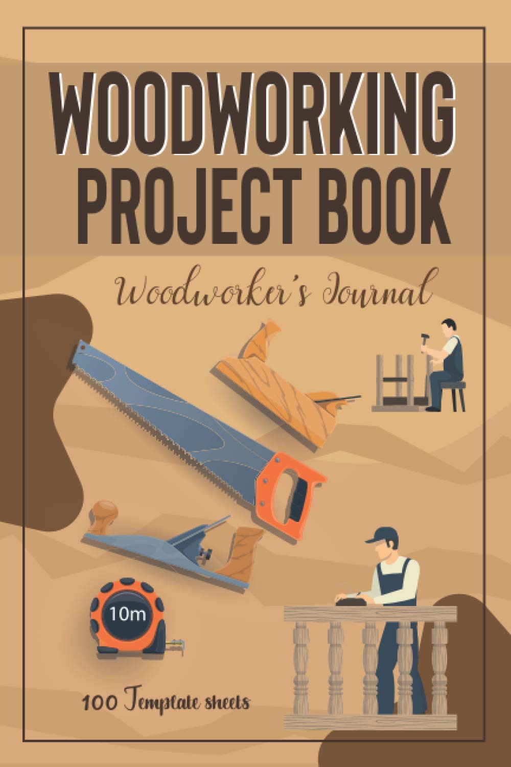 Woodworking Project Book: Recording woodworking projects and Track work | For Creative Personal Art | 100 Template sheets | Woodworker's Journal