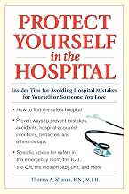 Protect Yourself in the Hospital: Insider Tips for Avoiding Hospital Mistakes for Yourself or Someone You Love