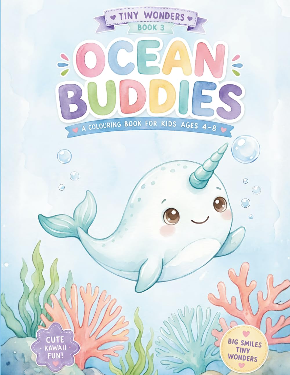 Ocean Buddies Colouring Book for Kids Ages 4-8: 50 Big, Bold & Easy Kawaii Narwhal & Ocean Animal Pages for Toddlers, Preschoolers & Beginners — ... with Pearl the Magical Narwhal (Tiny Wonders)