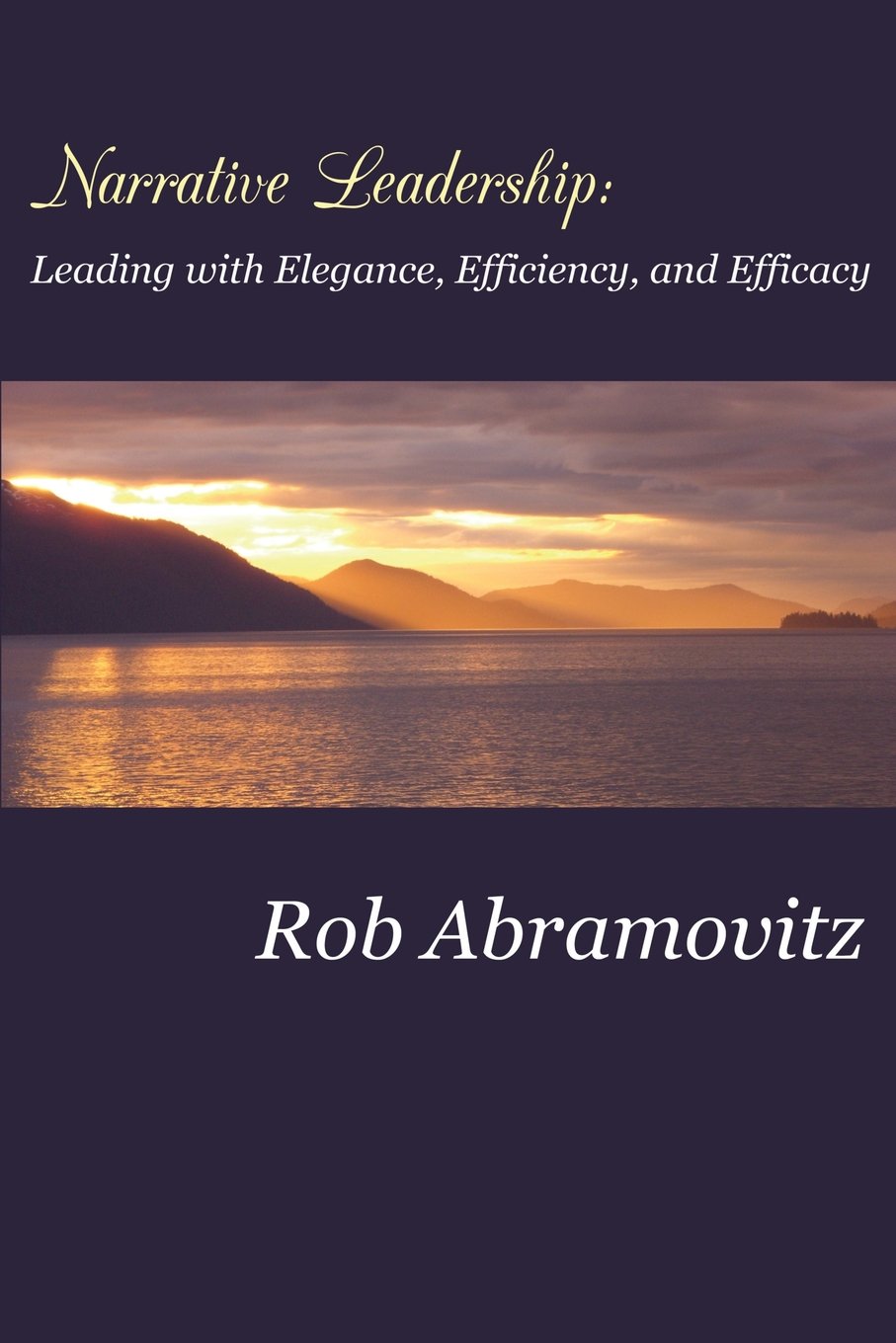 Narrative Leadership: Leading with Elegance, Efficiency, and Efficacy