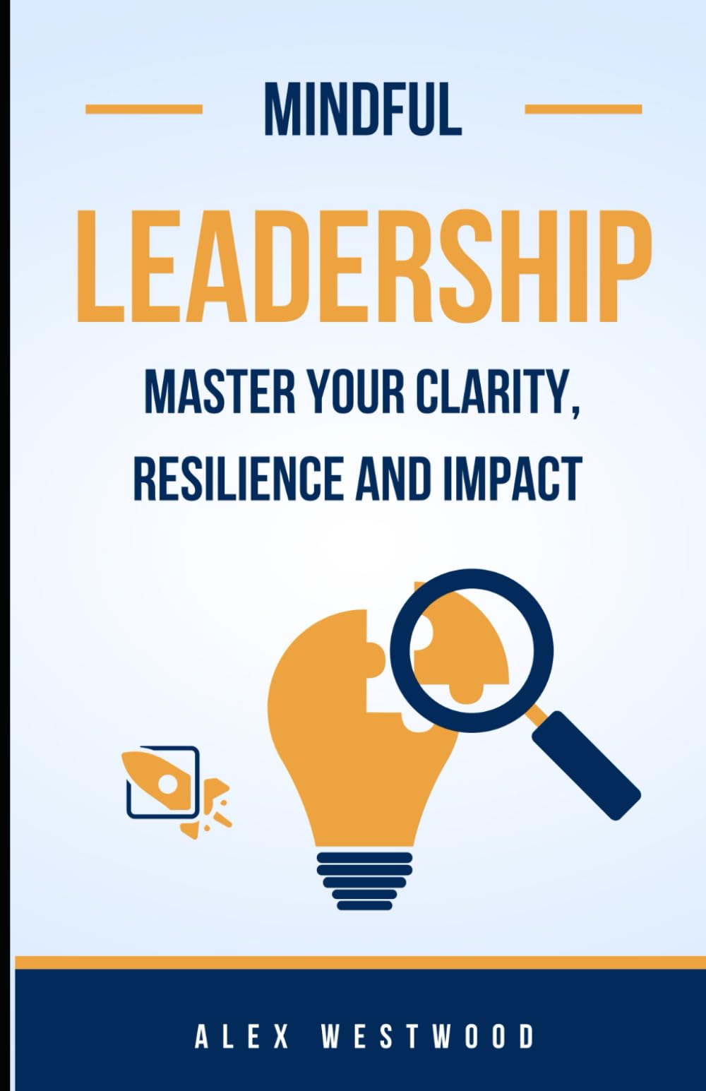 Mindful Leadership: Master Your Clarity, Resilience and Impact