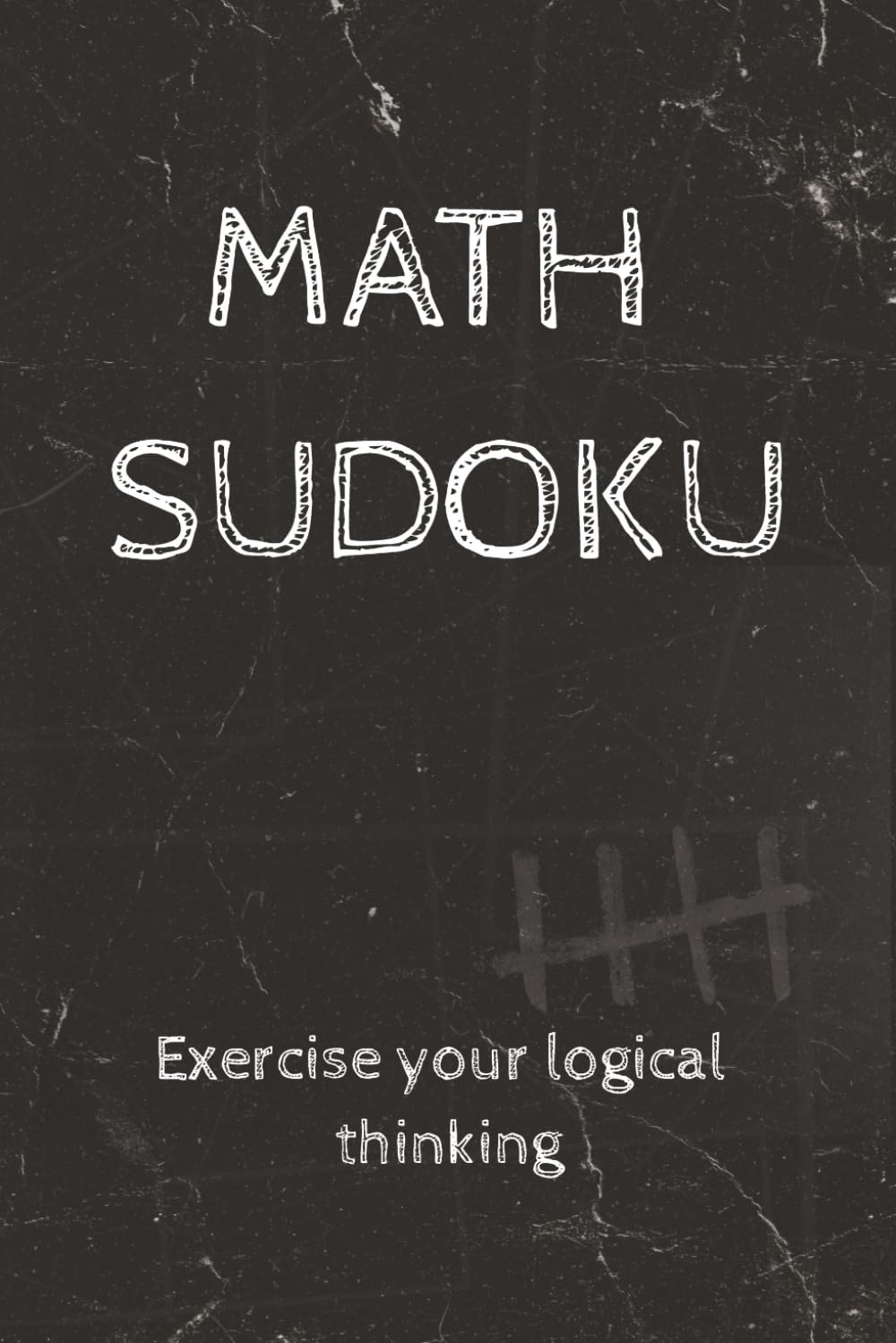Math Sudoku: Math Sudoku | Exercise your thinking | 6x9 inches , 200 Pages | 100 Puzzles | Solutions included