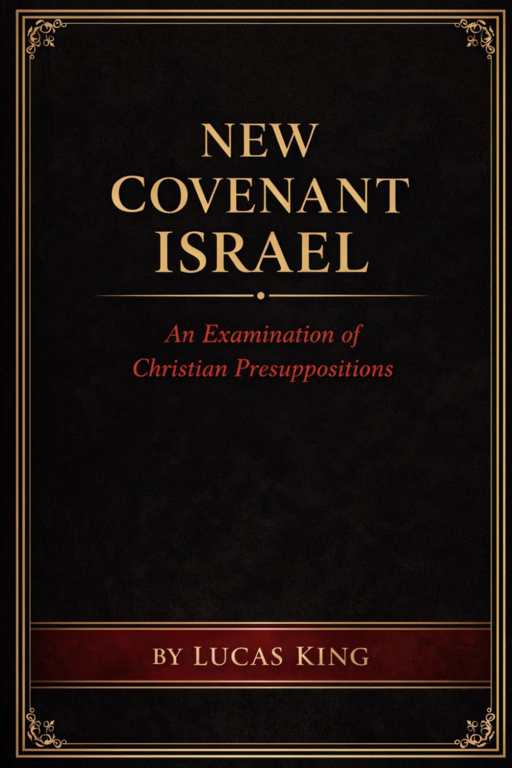 New Covenant Israel: An Examination of Christian Presuppositions