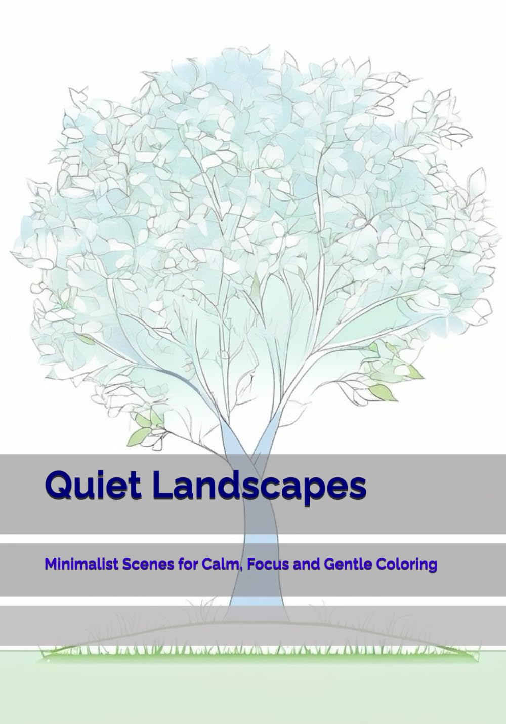 Quiet Landscapes: Minimalist Scenes for Calm, Focus and Gentle Coloring (Time of Gentle Calm)