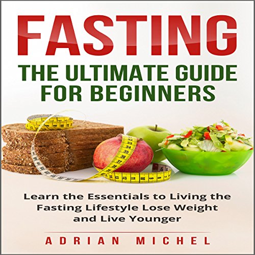 Fasting The Ultimate Guide for Beginners Learn the Essentials to
