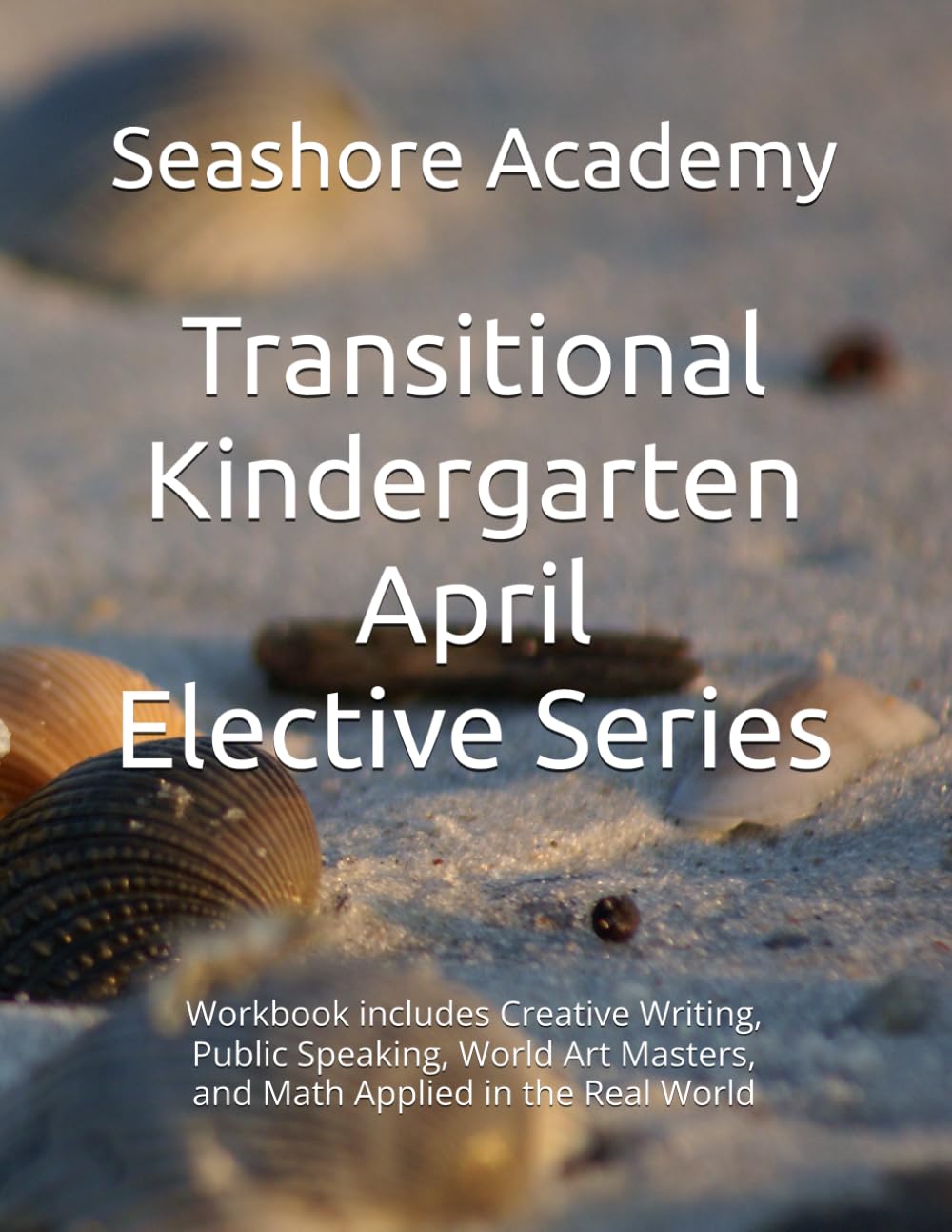 Seashore Academy’s Entrepreneurship & Skills Supplemental Workbook: Transitional Kindergarten (April Series) (Transitional Kindergarten Seashore Academy Elective Series)      Paperback – February 24, 2026