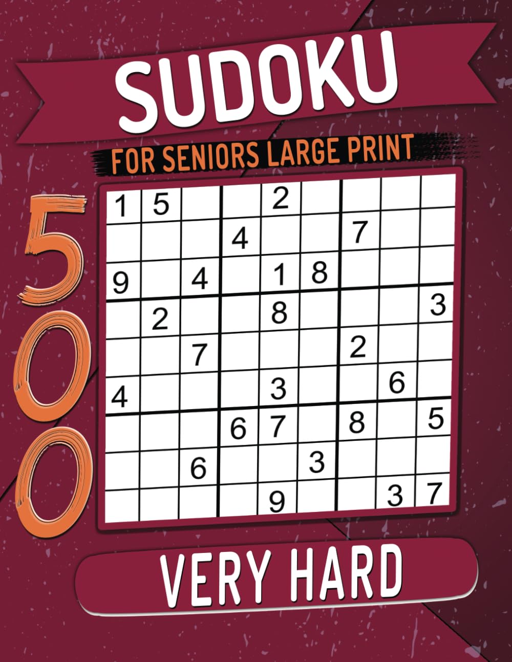 500 Sudoku for Seniors Large Print Very Hard: Puzzles with Solutions.