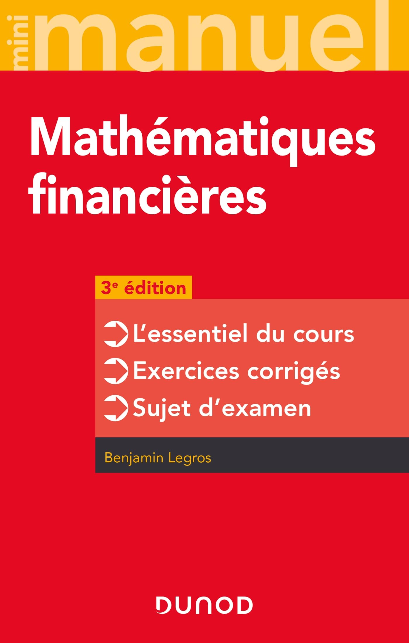 Mini-manuel - Mathématiques financières - 3e éd: L'essentiel du cours - Exercices corrigés - Sujet d'examen