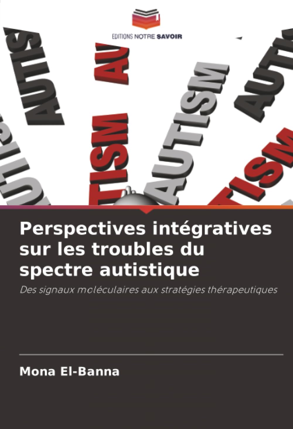 Perspectives intégratives sur les troubles du spectre autistique: Des signaux moléculaires aux stratégies thérapeutiques
