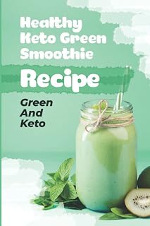 Healthy Keto Green Smoothie Recipe: Green And Keto