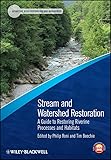 Stream and Watershed Restoration: A Guide to Restoring Riverine Processes and Habitats (Advancing River Restoration and Management)