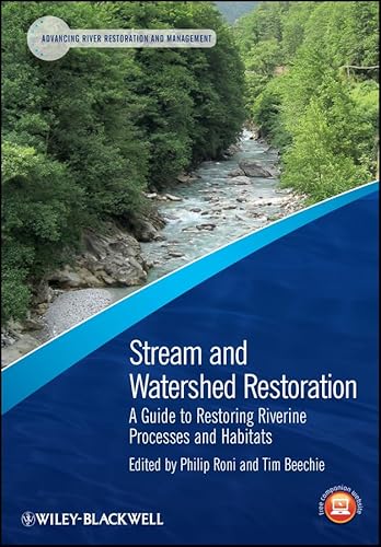 Stream and Watershed Restoration: A Guide to Restoring Riverine Processes and Habitats (Advancing River Restoration and Management)
