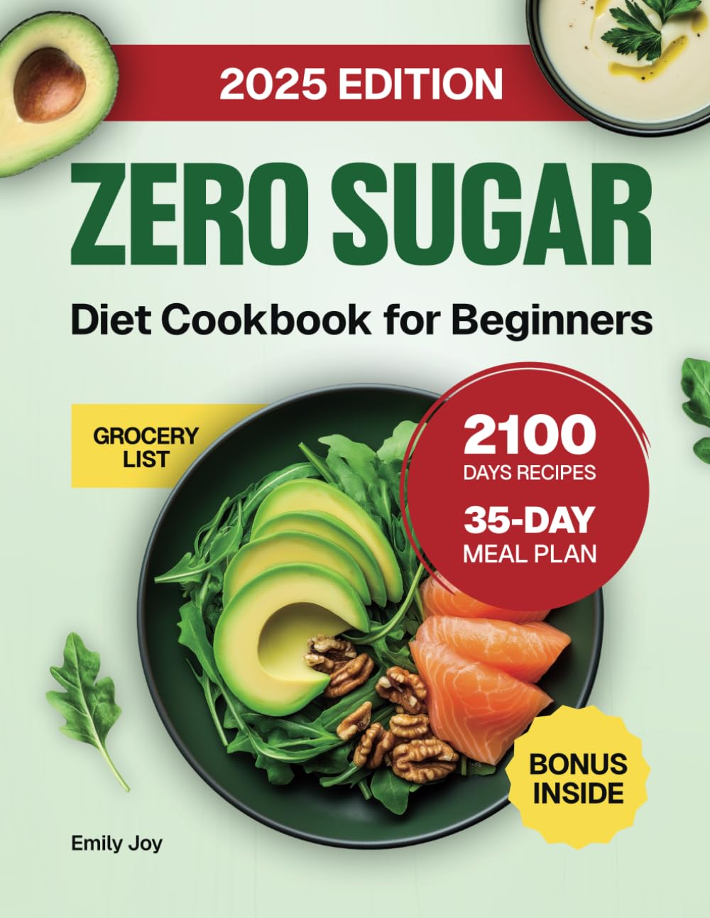 Zero Sugar Diet Cookbook for Beginners: The Complete Guide with 2100 Days of Easy & Delicious Sugar-Free Recipes to Stop Cravings and Detox Naturally.