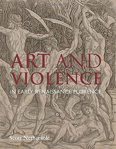 Art and Violence in Early Renaissance Florence