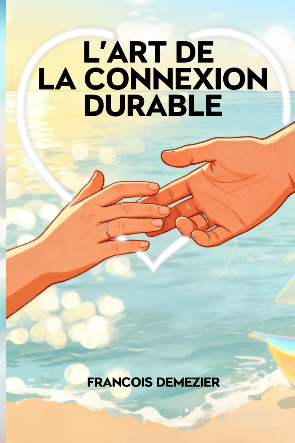 L’Art de la Connexion Durable: Construire des liens qui durent