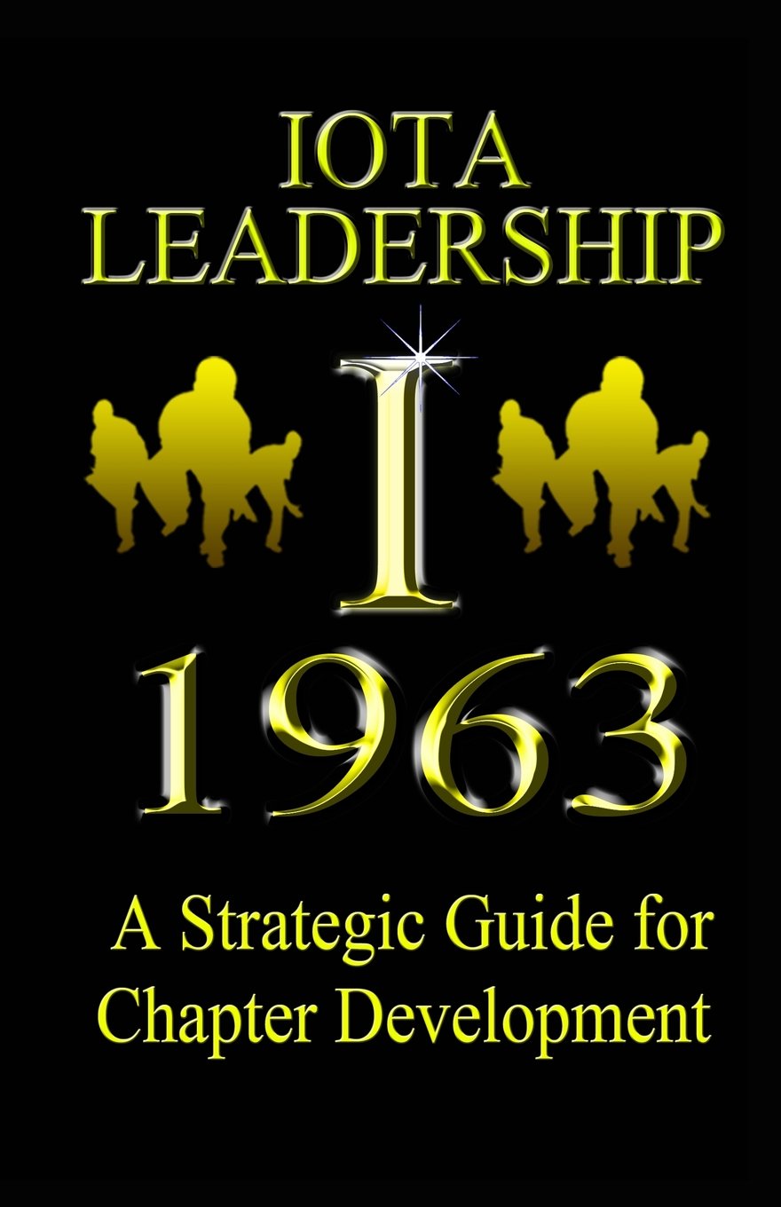Iota Leadership: A Straegic Guide to Chapter Developmeny