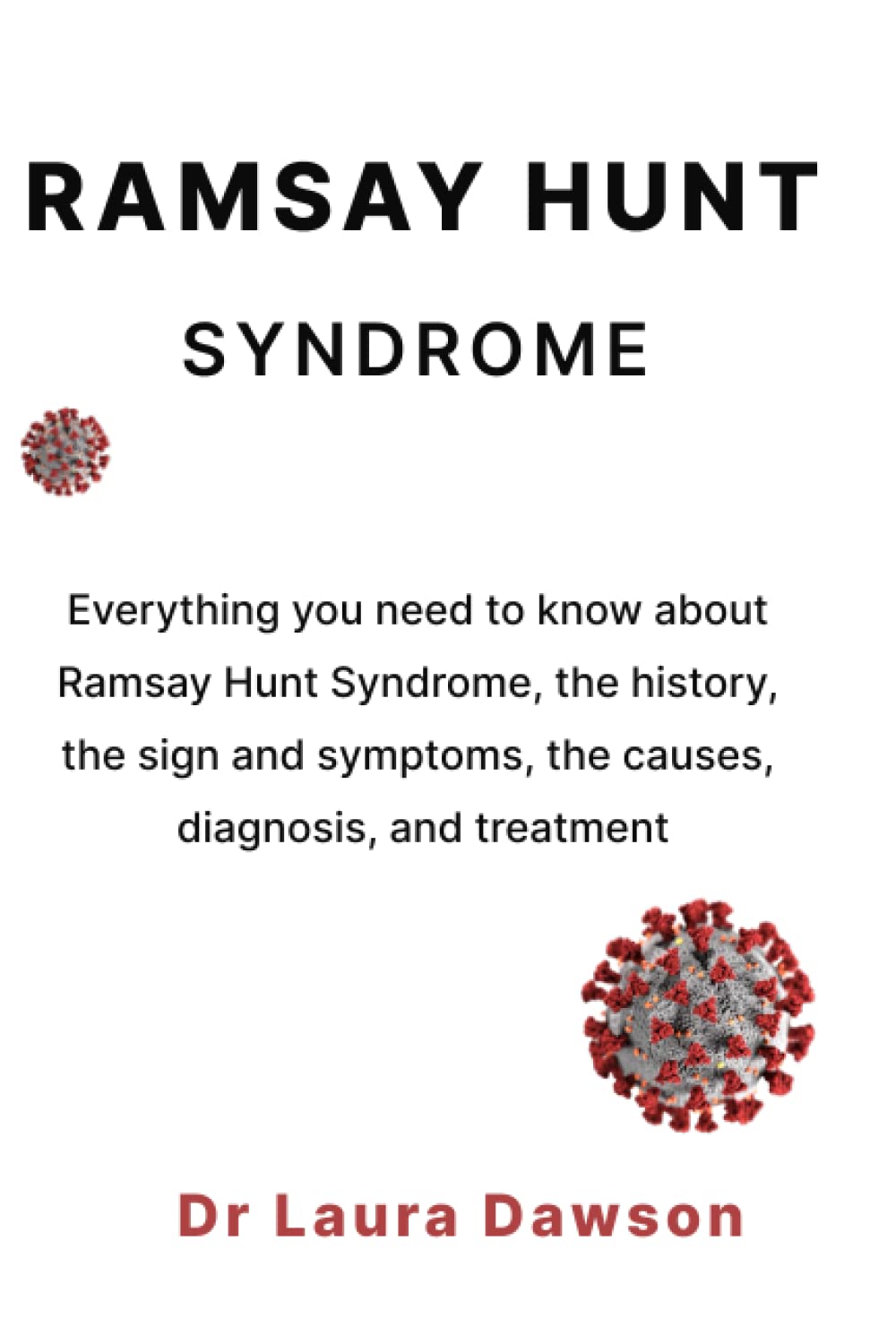 RAMSAY HUNT SYNDROME: Everything you need to know about Ramsay Hunt Syndrome, the History, the signs and Symptoms, the Causes, Diagnosis, Treatments.