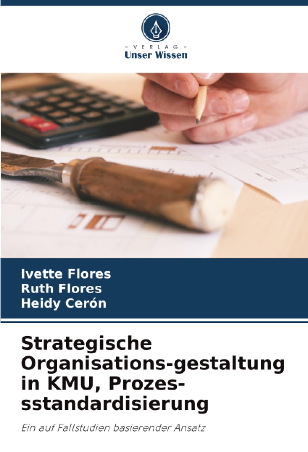 Strategische Organisations-gestaltung in KMU, Prozes-sstandardisierung: Ein auf Fallstudien basierender Ansatz