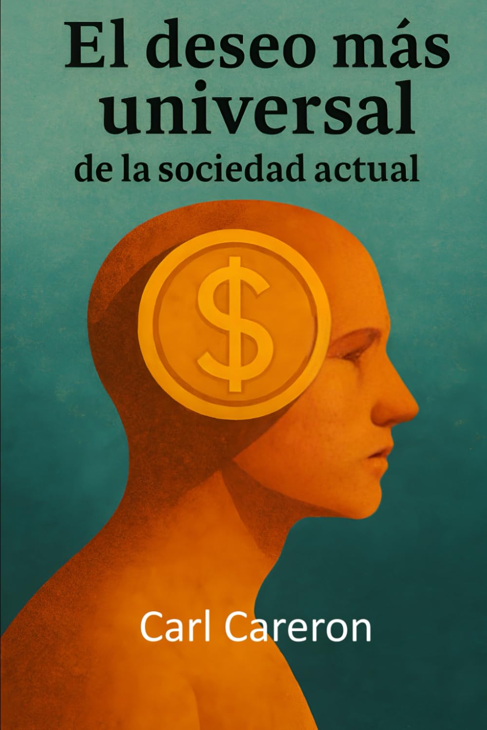 El deseo más universal de la sociedad actual (SOCIEDAD CONTEMPORÁNEA)