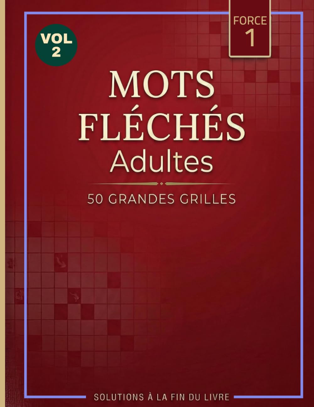 Mots Fléchés Niveau 1 – Volume 2: 50 Grandes Grilles Faciles pour Débuter – Série Progressive