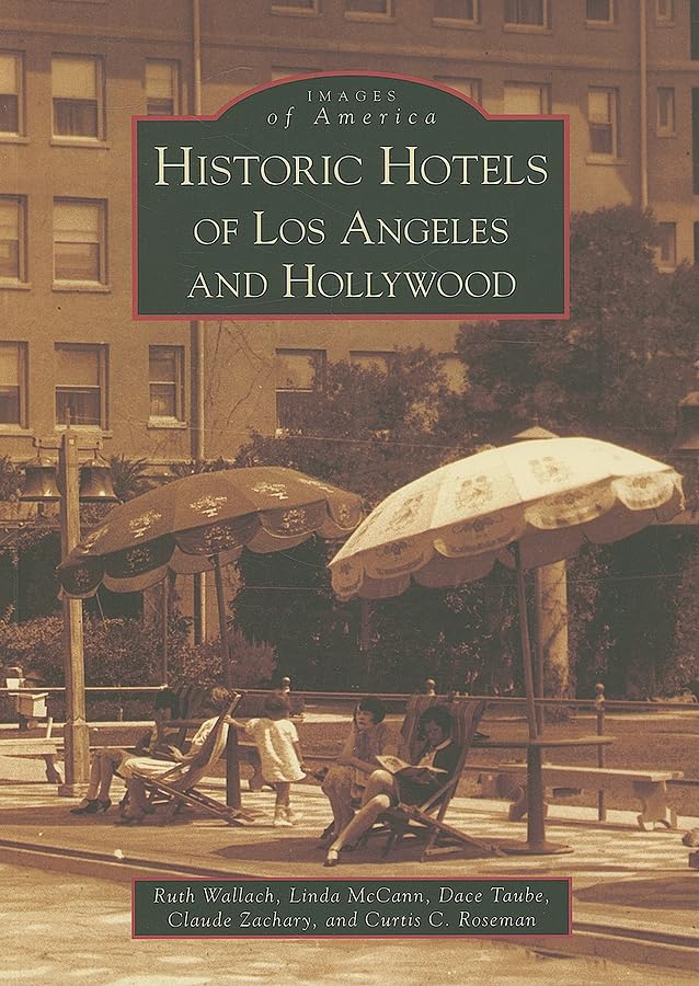Historic Hotels of Los Angeles and Hollywood (Images of America: California)
