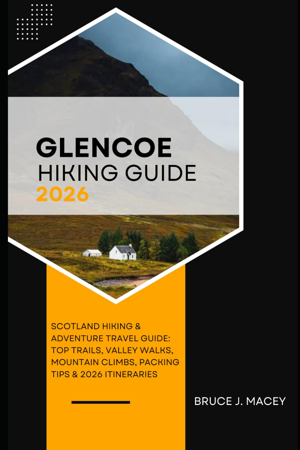 GLENCOE HIKING GUIDE 2026: SCOTLAND HIKING & ADVENTURE TRAVEL GUIDE: TOP TRAILS, VALLEY WALKS, MOUNTAIN CLIMBS, PACKING TIPS & 2026 ITINERARIES