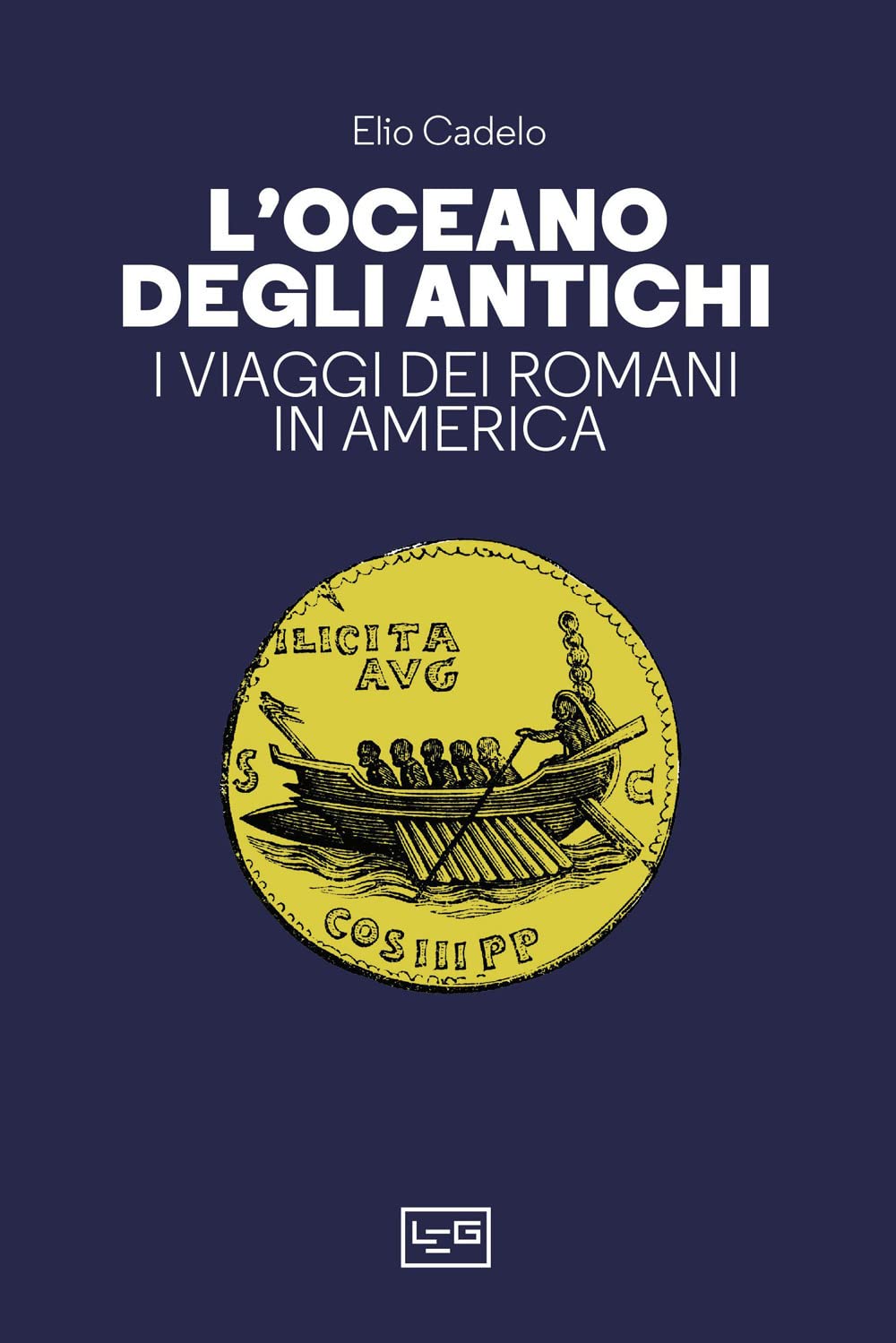 L'oceano Degli Antichi. I Viaggi Dei Romani In America - 4
