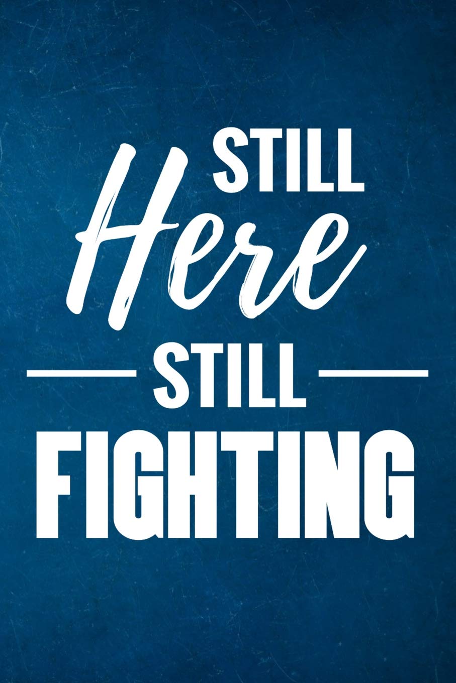 Still Here Still Fighting: Guided Sobriety Journal for Addiction Recovery | 60 Days Planner for Alcoholism & Drug Addiction Rehab