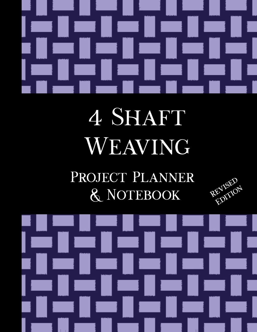 4 Shaft Weaving Project Planner and Notebook - Revised Edition: 8.5 x 11" book, 123 pages, 7 pages per handwoven project to plan and document your pattern, yarn, warp, weft and techniques