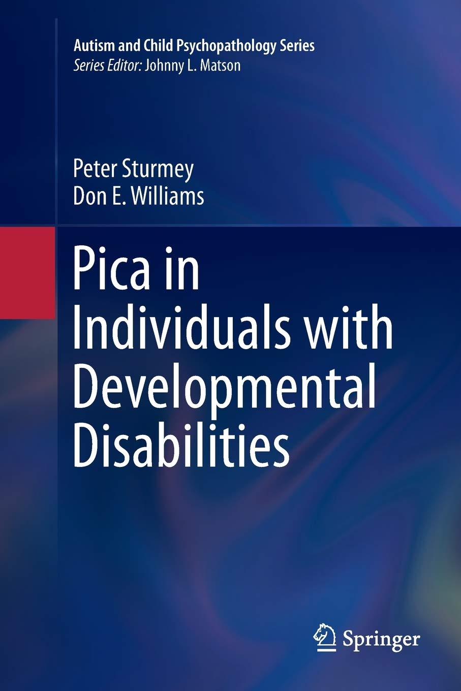 Pica in Individuals with Developmental Disabilities (Autism and Child Psychopathology Series Book 0)