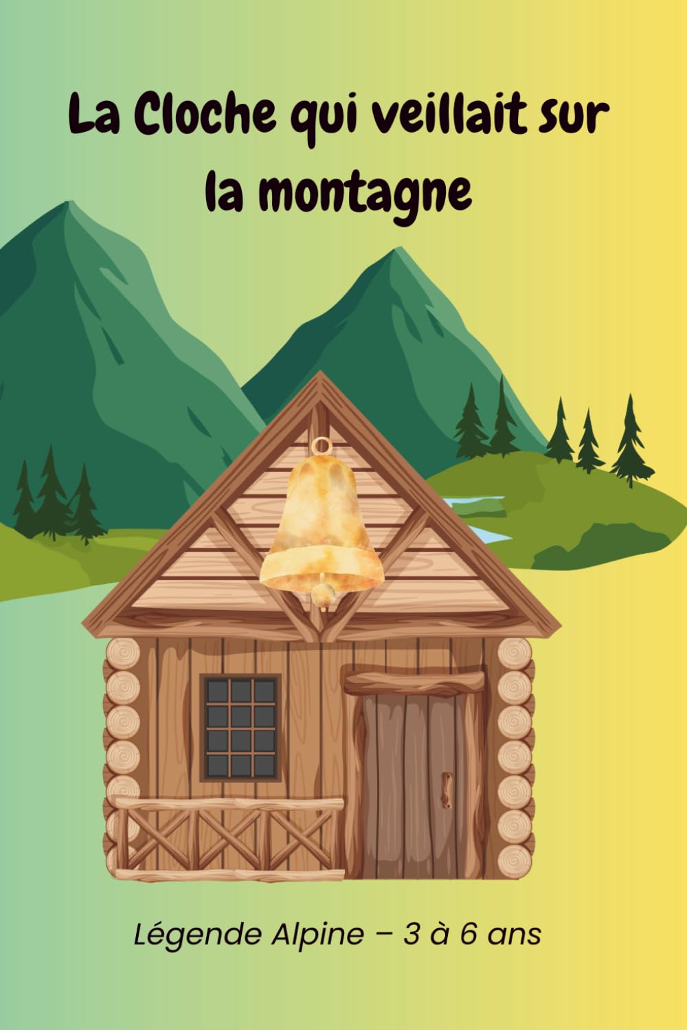 La Cloche qui veillait sur la montagne: Album jeunesse – 3 à 6 ans. Histoire complète 24 pages. (Légendes de la montagne)