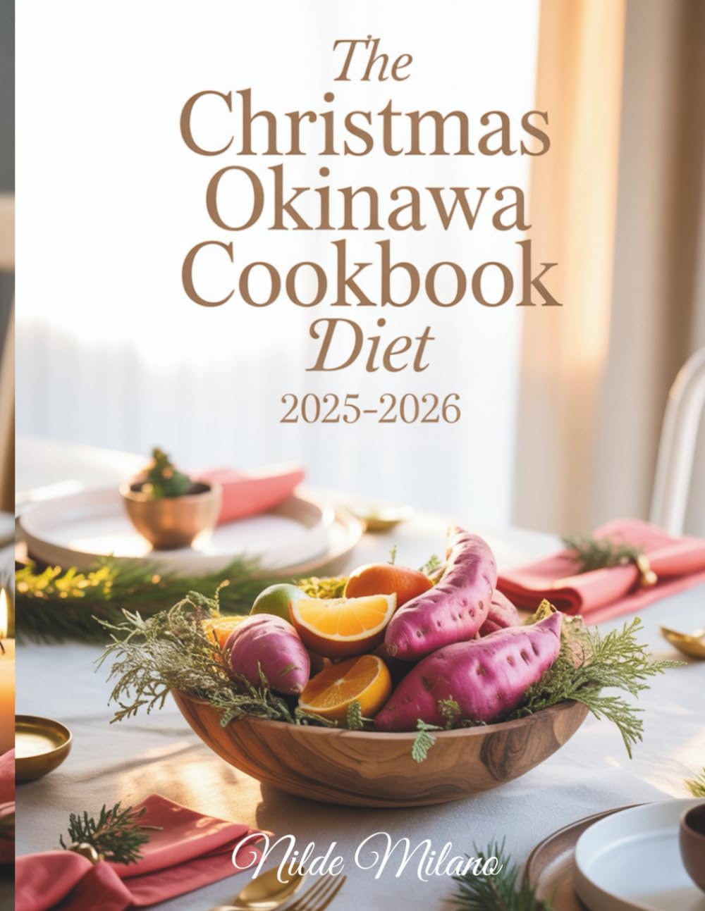 THE CHRISTMAS OKINAWA COOKBOOK DIET 2025–2026: Healthy Holiday Recipes and Longevity Secrets from Okinawa’s Blue Zone for Joyful Living and Mindful Wellness