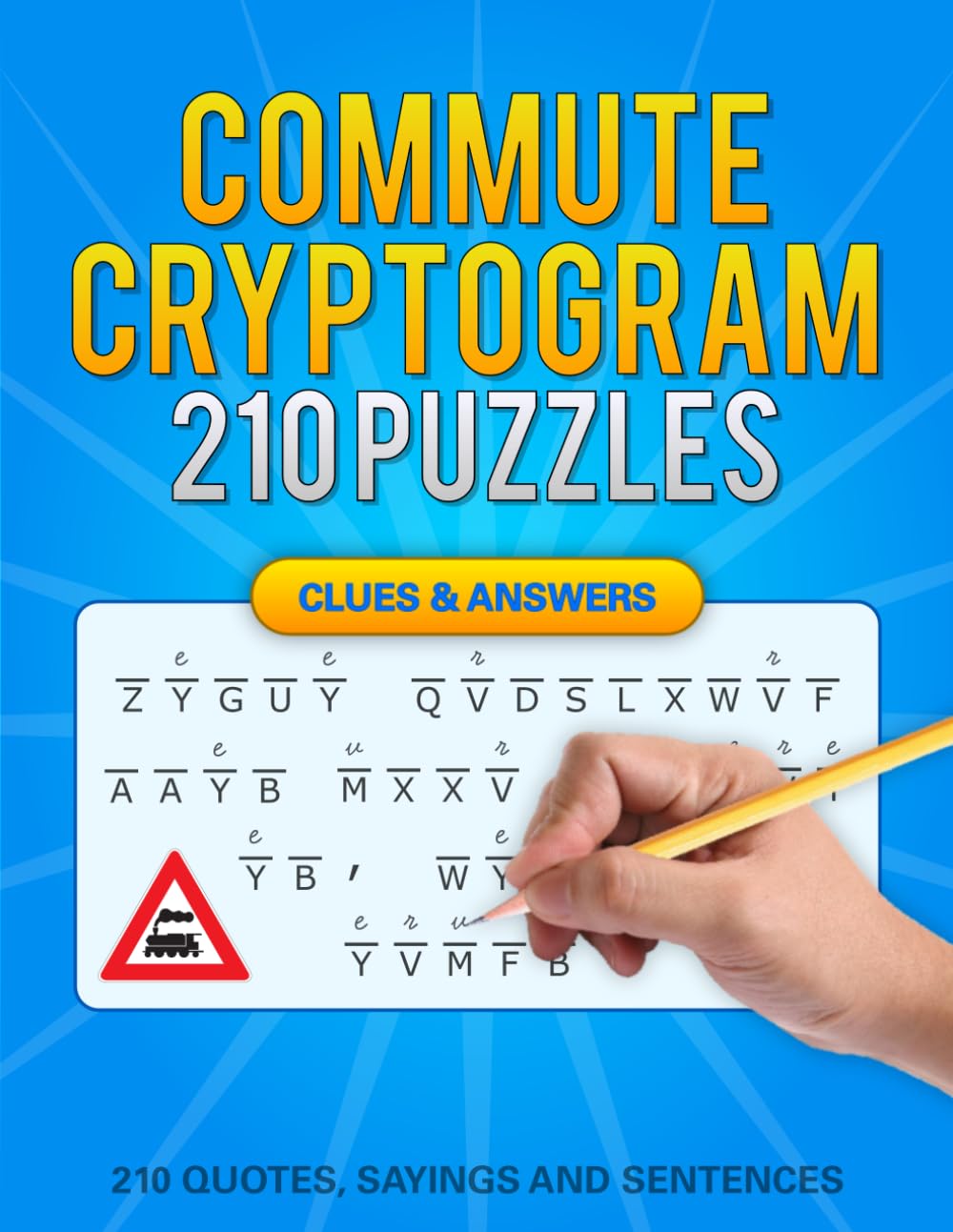 Commute Cryptograms: 210 Travel-Themed Cryptoquip Cryptogram Puzzles Perfect for Commuters, Daily Travelers, and Anyone Looking to Turn Transit Time into Brain Training (With Solutions and Hints)