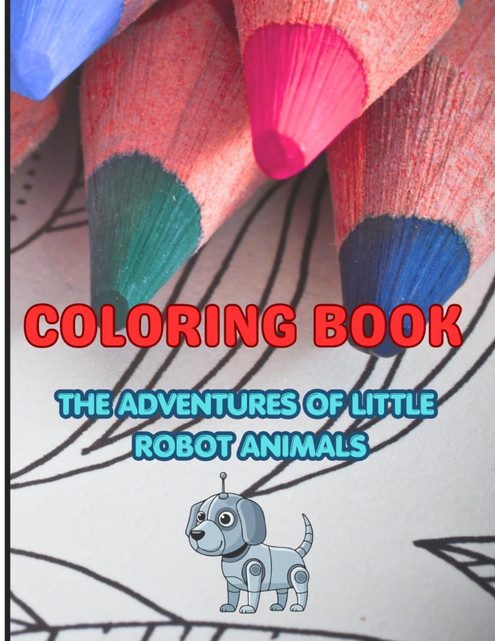 Coloring Book - The Adventures of the little robot animals