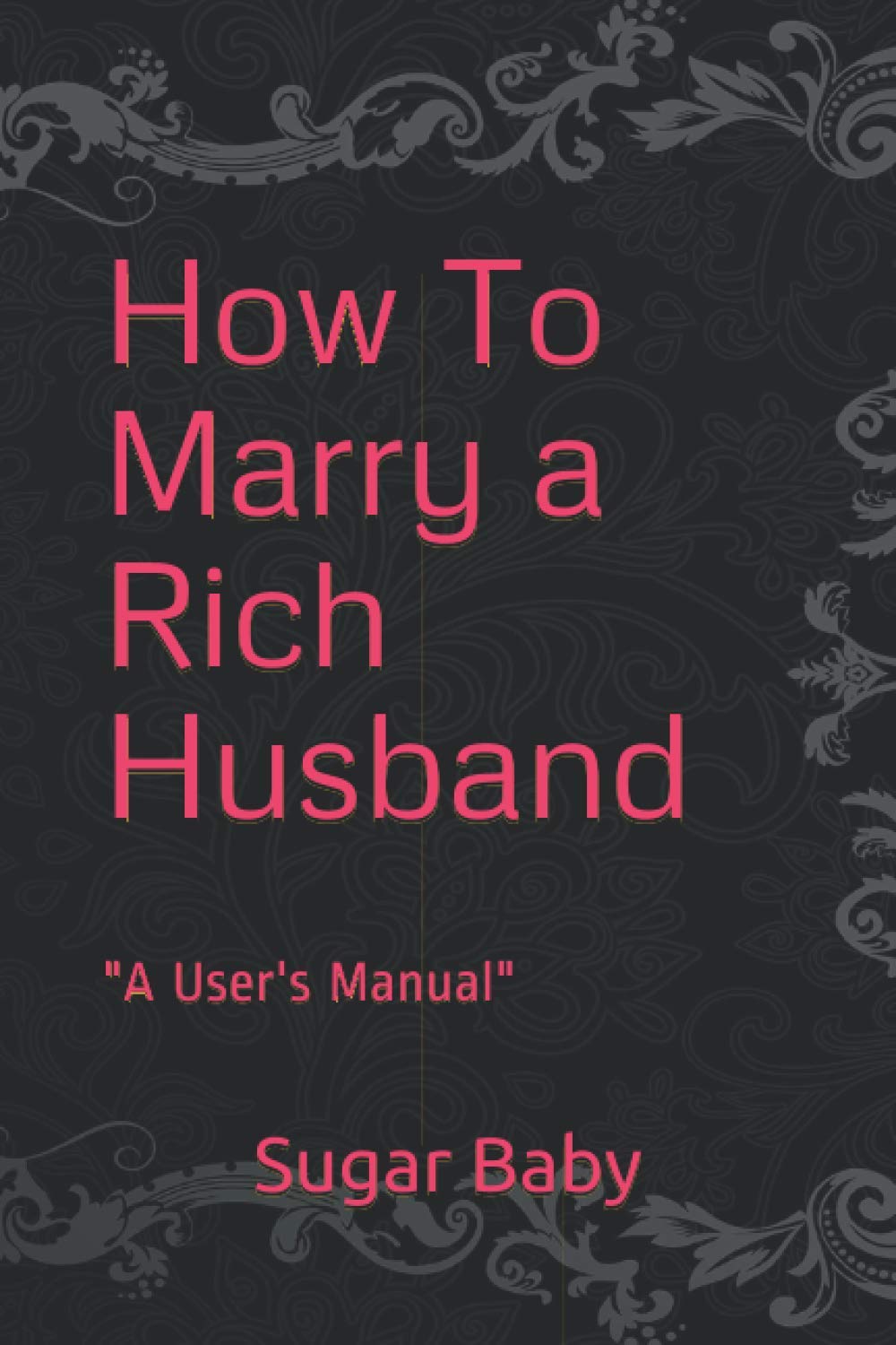 How To Marry a Rich Husband: "A User's Manual"