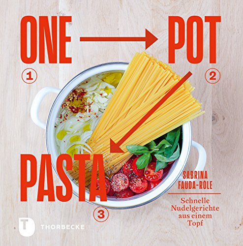 Télécharger One Pot Pasta: Schnelle Nudelgerichte aus einem Topf (German Edition) livre En ligne