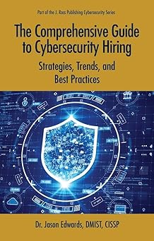 The Comprehensive Guide to Cybersecurity Hiring: Strategies, Trends, and Best Practices (Cybersecurity Professional Development)-Wow! eBook