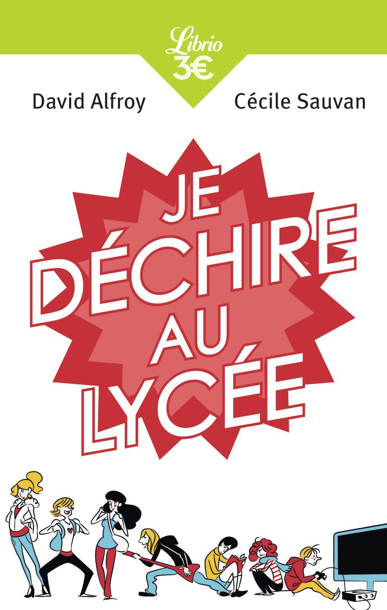 Je déchire au lycée: 40 conseils pour arriver au bac sans galère