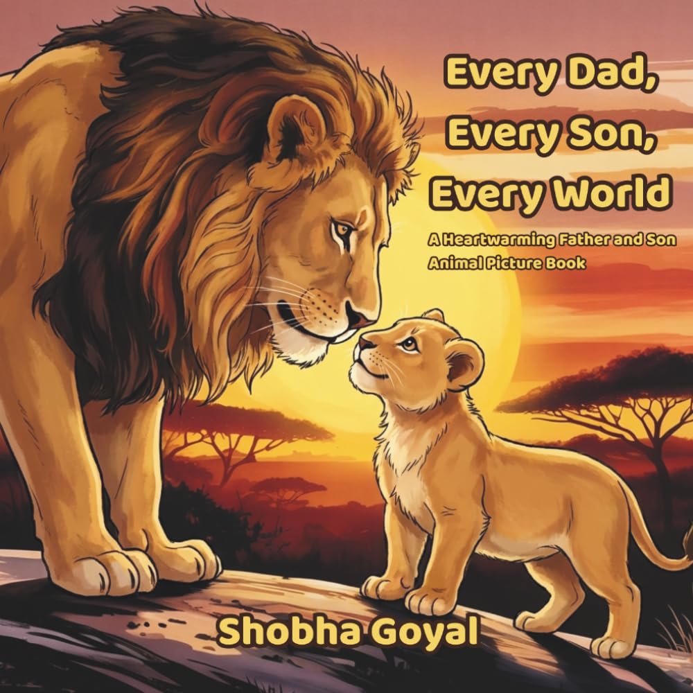 Every Dad, Every Son, Every World: A Heartwarming Father and Son Animal Picture Book: 1 (Every Family, Every World)