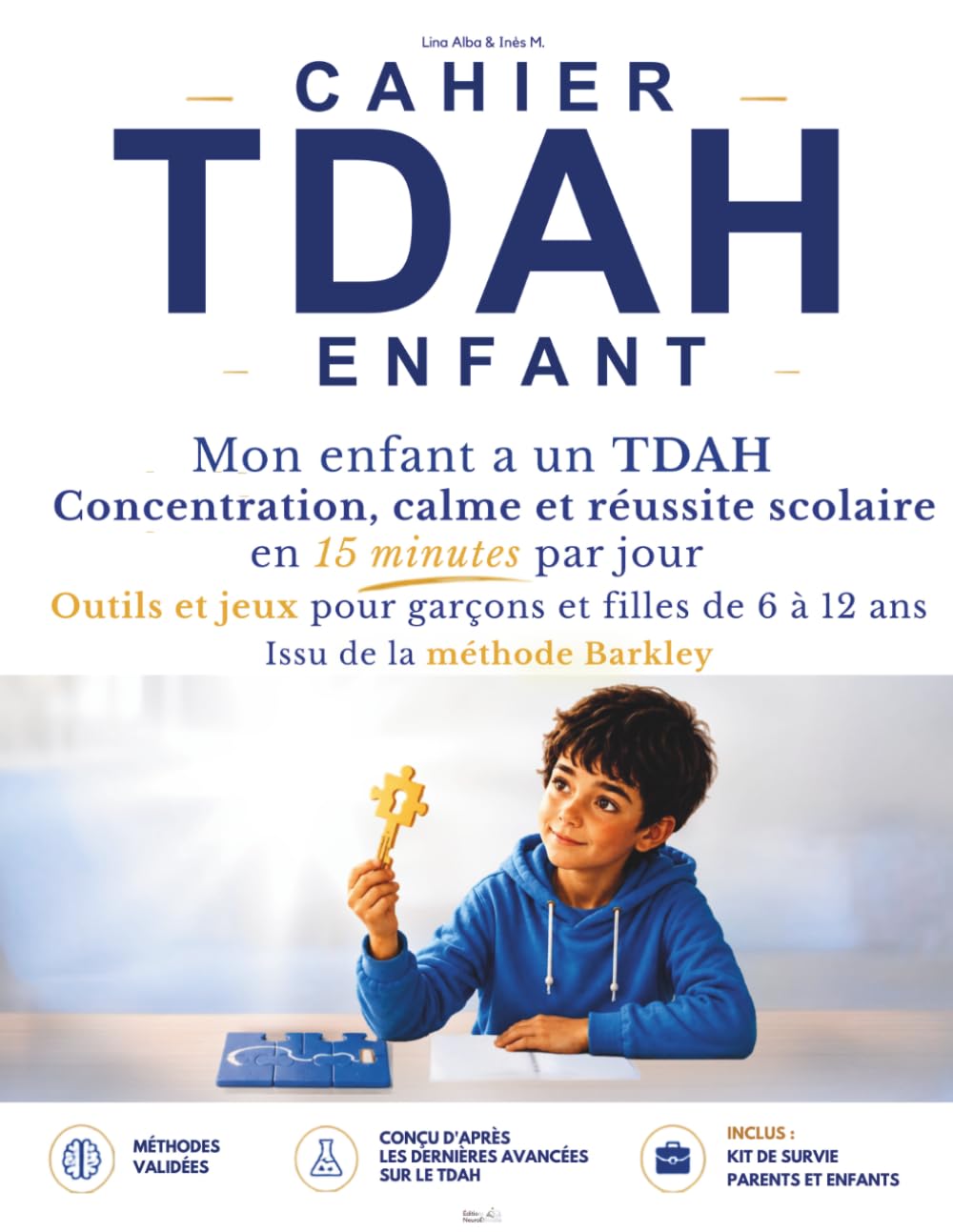 CAHIER TDAH ENFANT: Mon enfant a un TDAH : Concentration, calme et réussite scolaire en 15 minutes par jour | Outils et jeux pour garçons et filles de 6 à 12 ans | Issu de la méthode Barkley
