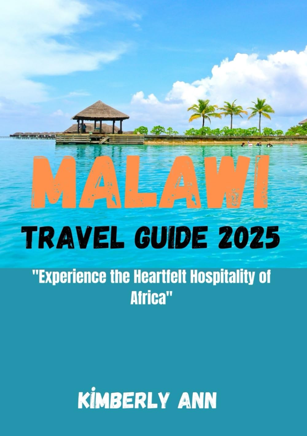 MALAWI TRAVEL GUIDE 2025: Experience the Heartfelt Hospitality of Africa”