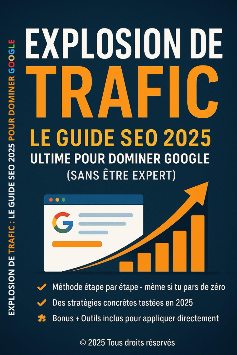 Explosion de Trafic – Le Guide SEO 2025 Ultime pour Dominer Google (Sans Être Expert): Méthode complète + outils concrets + IA + SEO local + e-commerce