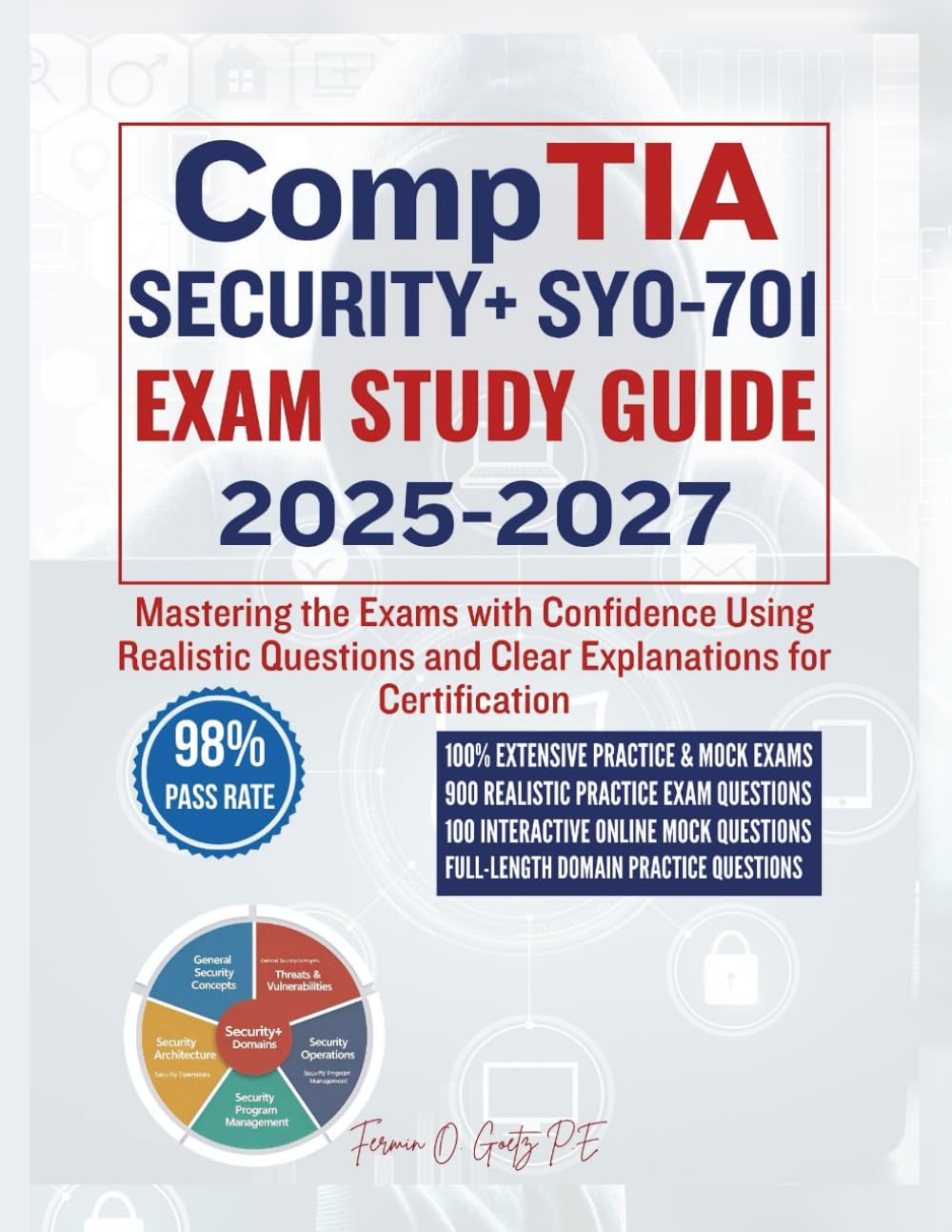 CompTIA SECURITY+ SY0-701 EXAM STUDY GUIDE 2025-2027: Mastering the Exams with Confidence Using Realistic Questions and Clear Explanations for Certification