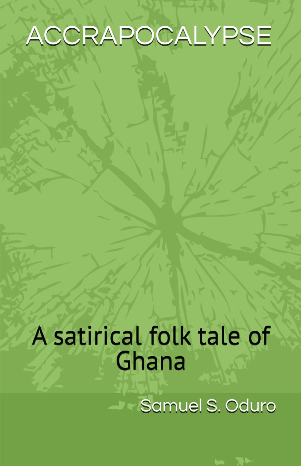 ACCRAPOCALYPSE: A satirical folk tale of a West African Country
