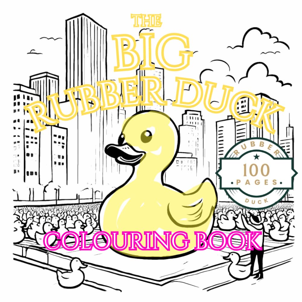 The BIG Rubber Duck: The Big Rubber Duck is on an Adventure