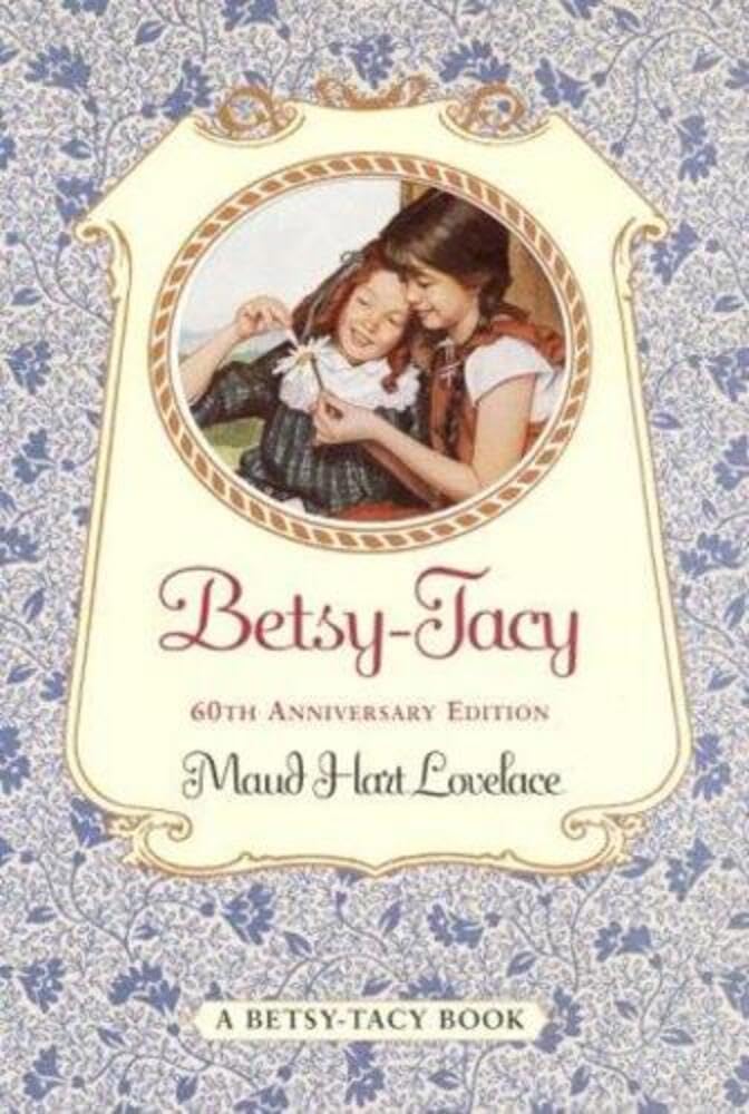 Betsy-Tacy: The First in the Classic Series About Childhood Friendship in Turn-of-the-Century Minnesota, For Kids(Ages 8–12)